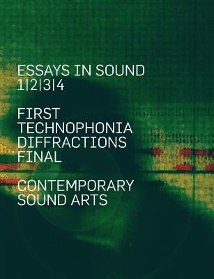 Essays In Sound: First, Technophonia, Diffractions, Final by Cavallaro, Alessio