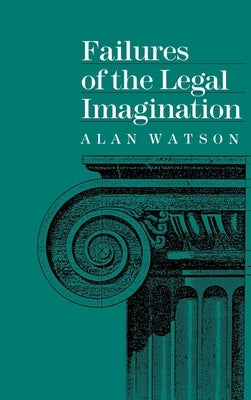 Failures of the Legal Imagination by Watson, Alan