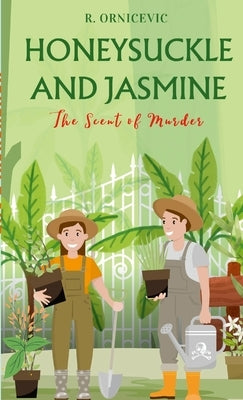 Honeysuckle and jasmine: The Scent of Murder by Ornicevic, Robert