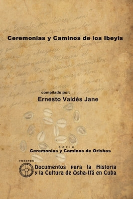 Ceremonias y Caminos de los Ibeyis by Vald&#233;s Jane, Ernesto