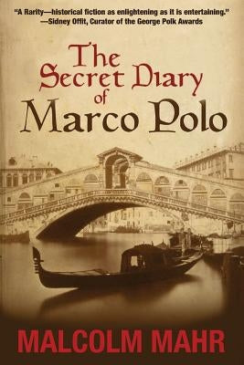 The Secret Diary of Marco Polo by Mahr, Malcolm