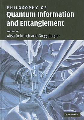 Philosophy of Quantum Information and Entanglement by Bokulich, Alisa