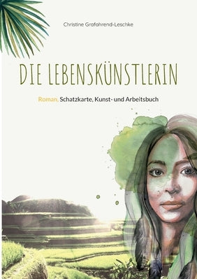 Die Lebenskünstlerin: Roman, Schatzkarte, Kunst- und Arbeitsbuch by Grafahrend-Leschke, Christine