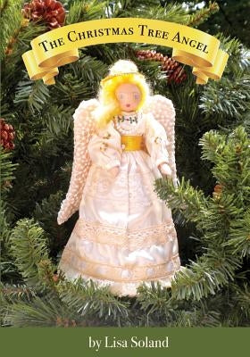 The Christmas Tree Angel by Soland, Lisa