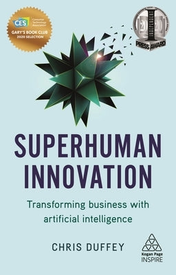 Superhuman Innovation: Transforming Business with Artificial Intelligence by Duffey, Chris