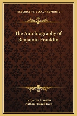 The Autobiography of Benjamin Franklin by Franklin, Benjamin