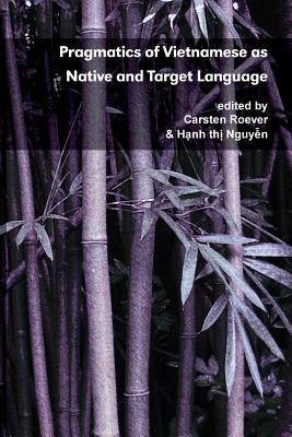 Pragmatics of Vietnamese as Native and Target Language by Roever, Carsten