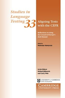 Aligning Tests with the Cefr: Reflections on Using the Council of Europe's Draft Manual by Martyniuk, Waldemar