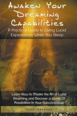 Awaken Your Dreaming Capabilities by Tarazona, Ylich