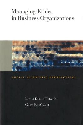 Managing Ethics in Business Organizations: Social Scientific Perspectives by Trevi&#241;o, Linda Klebe