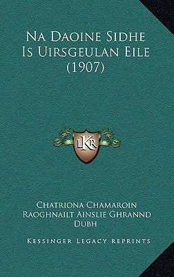 Na Daoine Sidhe Is Uirsgeulan Eile (1907) by Chamaroin, Chatriona