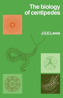 The Biology of Centipedes by Lewis, J. G. E.