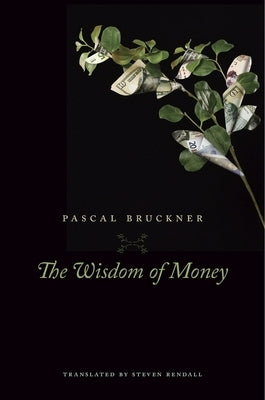 The Wisdom of Money by Bruckner, Pascal