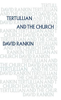 Tertullian and the Church by Rankin, David