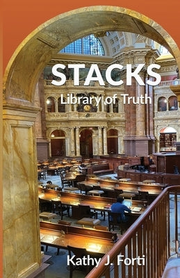 STACKS Library of Truth by Forti, Kathy J.