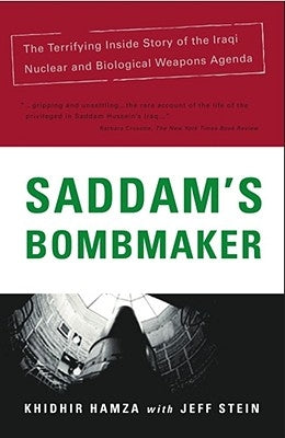 Saddam's Bombmaker: The Daring Escape of the Man Who Built Iraq's Secret Weapon by Stein, Jeff
