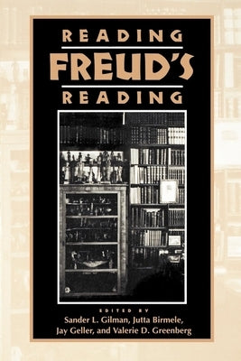 Reading Freud's Reading by Gilman, Sander L.