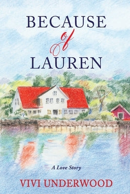 Because of Lauren: A Love Story by Underwood, Vivi