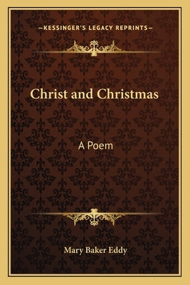 Christ and Christmas: A Poem by Eddy, Mary Baker
