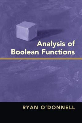 Analysis of Boolean Functions by O'Donnell, Ryan