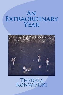 An Extraordinary Year by Konwinski, Theresa