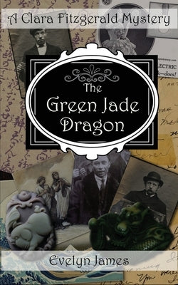 The Green Jade Dragon: A Clara Fitzgerald Mystery by James, Evelyn