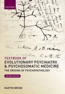 Textbook of Evolutionary Psychiatry and Psychosomatic Medicine: The Origins of Psychopathology by Brune, Martin