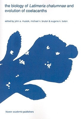 The Biology of Latimeria Chalumnae and Evolution of Coelacanths by Musick, J. a.