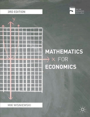 Mathematics for Economics: An Integrated Approach by Wisniewski, Mik