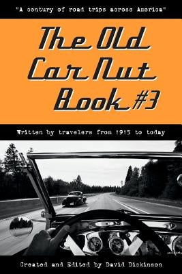 The Old Car Nut Book #3: "A century of road trips across America" by Across America, Old Car Nuts from