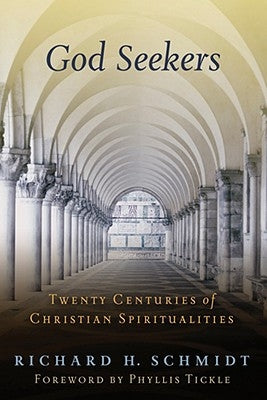 God Seekers: Twenty Centuries of Christian Spiritualities by Schmidt, Richard H.