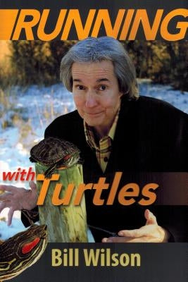 Running with Turtles by Wilson, Bill