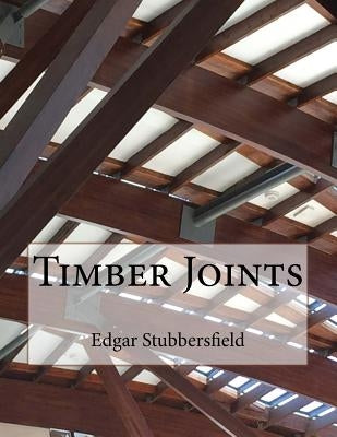 Timber Joints: Timber Design File 9 by Stubbersfield, Edgar