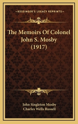 The Memoirs Of Colonel John S. Mosby (1917) by Mosby, John Singleton