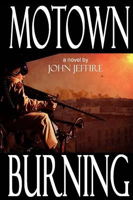 Motown Burning by Jeffire, John J.