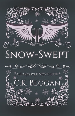 Snow-Swept: A Gargoyle Fantasy Romance Novelette by Beggan, C. K.
