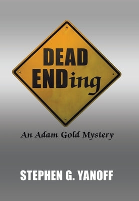 Dead Ending: An Adam Gold Mystery by Yanoff, Stephen G.