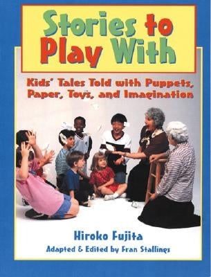 Stories To Play With by Fujita, Hiroko