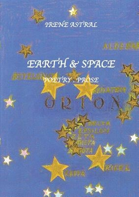 Earth & Space: Poetry/Prose by Astral, Irene