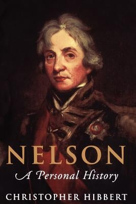 Nelson: A Personal History by Hibbert, Christopher
