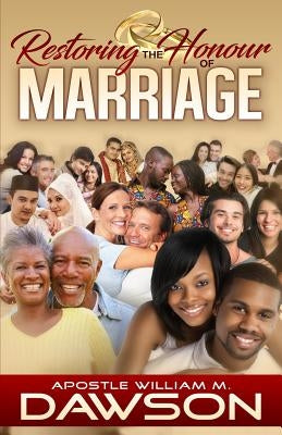 Restoring the Honour of Marriage by Dawson, William M.