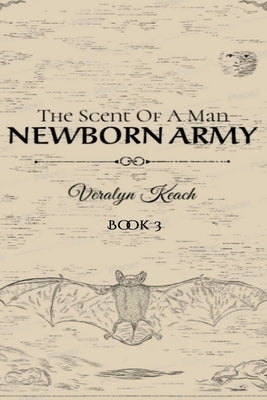 The Scent Of A Man - Newborn Army by Keach, Veralyn