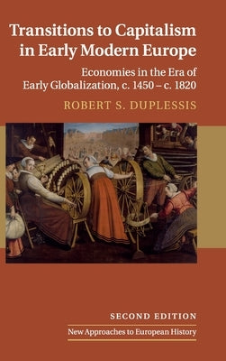 Transitions to Capitalism in Early Modern Europe by Duplessis, Robert S.
