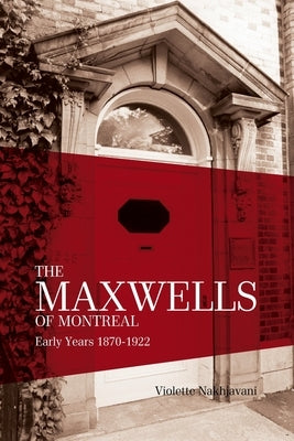 The Maxwells of Montreal Volume 1 by Nakhjavani, Violette