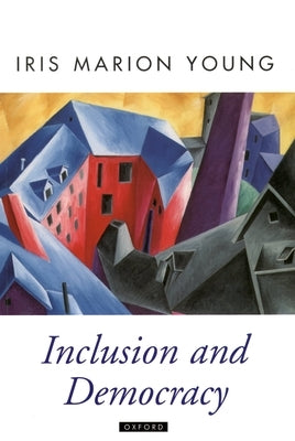 Inclusion and Democracy by Young, Iris Marion