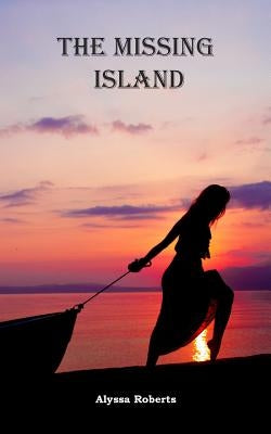 The Missing Island by Roberts, Alyssa