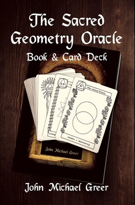 The Sacred Geometry Oracle: (Book & Cards) by Greer, John Michael
