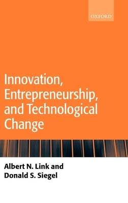Innovation, Entrepreneurship, and Technological Change by Link, Albert