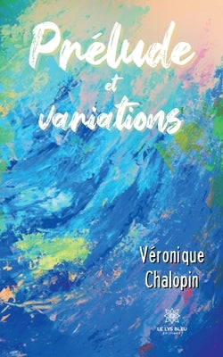 Prélude et variations by Véronique Chalopin