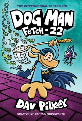 Dog Man: Fetch-22: A Graphic Novel (Dog Man #8): From the Creator of Captain Underpants: Volume 8 by Pilkey, Dav